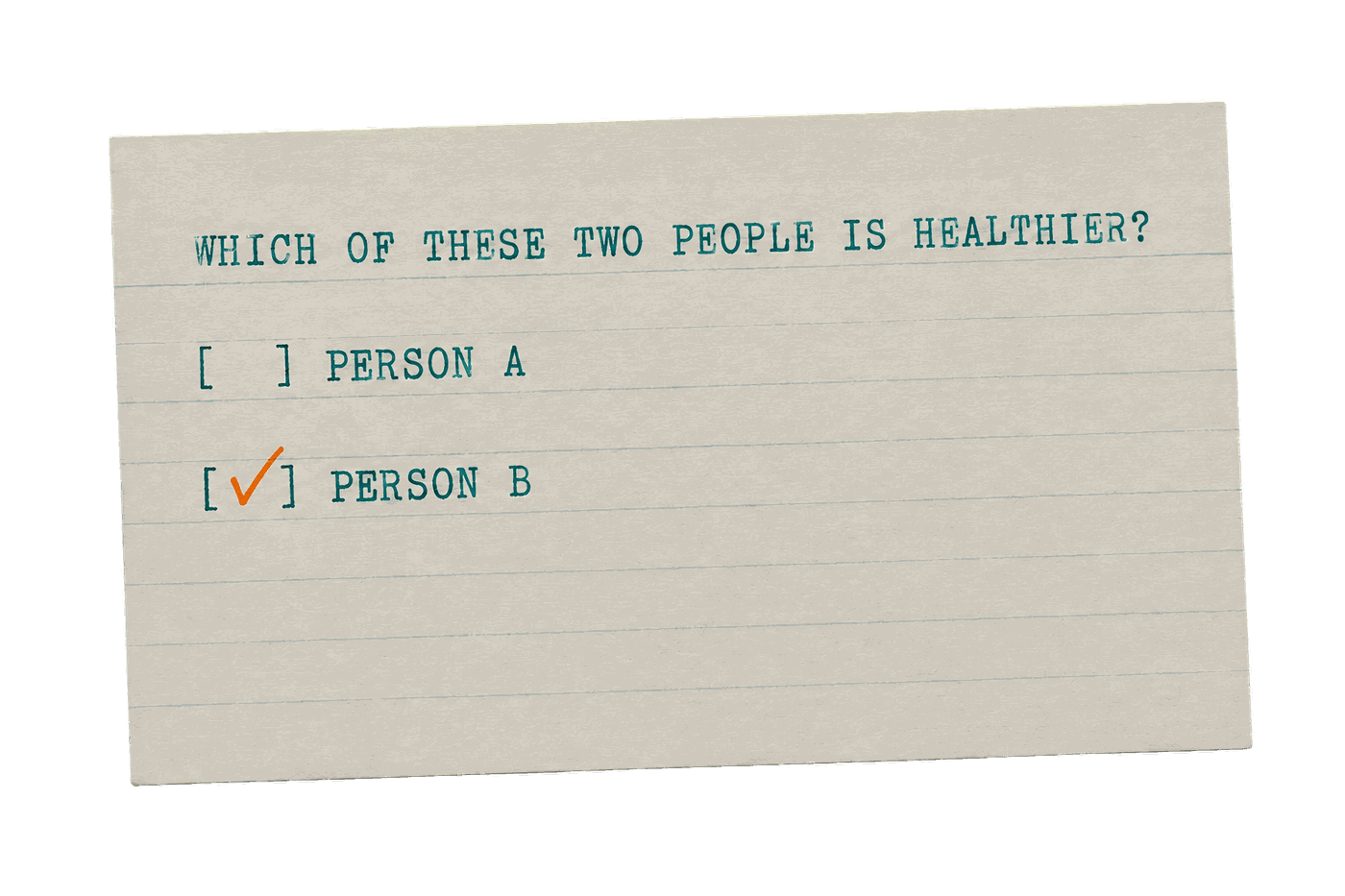 The question the Global Burden of Disease study put to 30,000 people: which of these two people is healthier, Person A or Person B, one box ticked and no scale anywhere on the card.